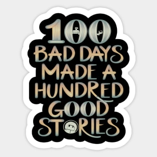 100 bad days made a hundred good stories AJR Sticker